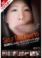 【AIリマスター版】強●的じゃないセルフイラマチオ 02 ～ディープスロートにぞっこんの女たち～ 春原未来、平山こずえ、山本美和子 他