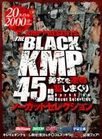 【ゴールデン福袋】KMP PRESENTS THE BLACK KMP 45時間 美女を凌● 犯しまくりノーカットセレクション 双葉くるみ、日泉舞香